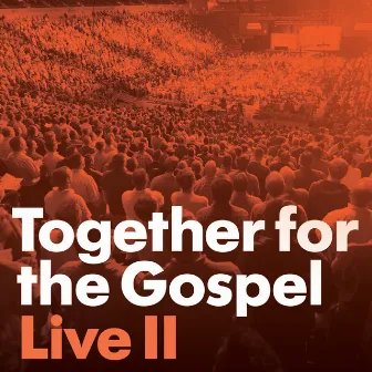 Together for the Gospel II (Live) by Sovereign Grace Music