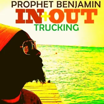 In & Out Trucking by Prophet Benjamin