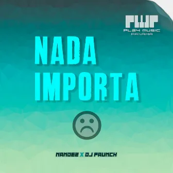 Nada Importa by Dj Paunch