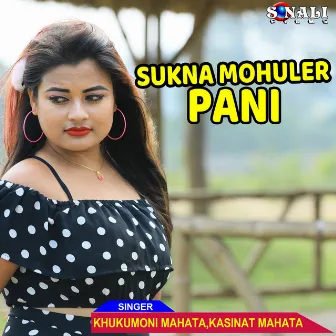 Sukna Mohuler Pani by 