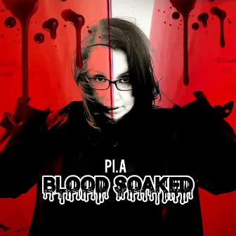 Blood Soaked by Pi.A