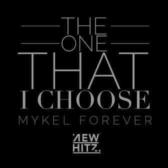 The One That I Choose by Mykel Forever