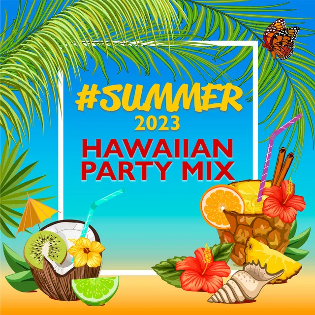 #Summer 2023: Hawaiian Party Mix