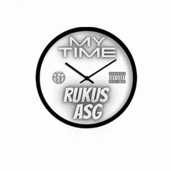 My Time by Rukus ASG