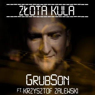 Złota Kula feat. Krzysztof Zalewski by Grubson