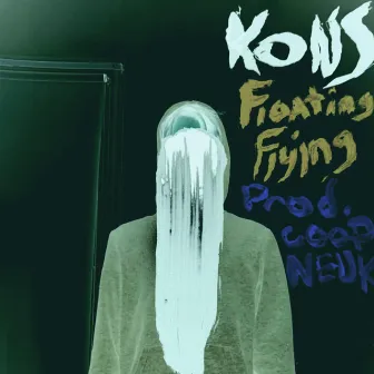 FLOATING FLYING by KONS