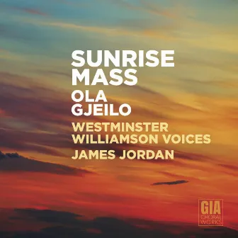 Ola Gjeilo: Sunrise Mass by Westminster Williamson Voices