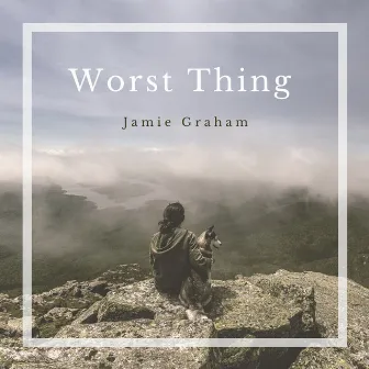 Worst Thing (Acoustic Demo) by Jamie Graham