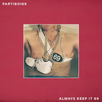 Always Keep It 69 by Partiboi69