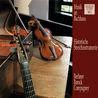 Musik im Bachhaus - Historische Streichinstrumente by Berliner Barock Compagney