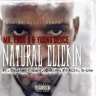 Natural Clickin' (feat. Twisted Insane, Fo Rilo, D-Low & K-Rino) by Young Deuce