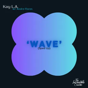 Wave (Sped Up) by Kay L.A.