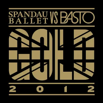 Gold 2012 by Spandau Ballet