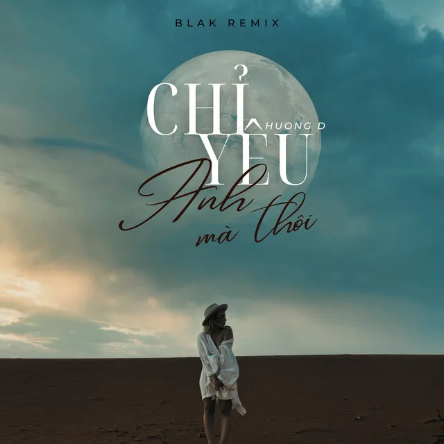 Chỉ Yêu Anh Mà Thôi - Blak Remix