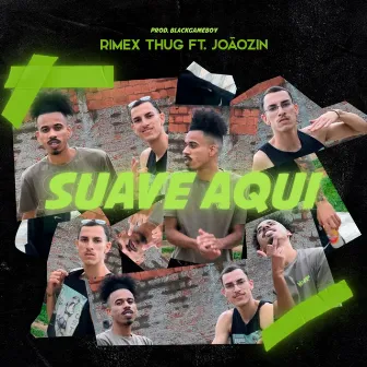 Suave Aqui by Rimex Thug