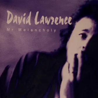 Mr Melancholy by David Lawrence