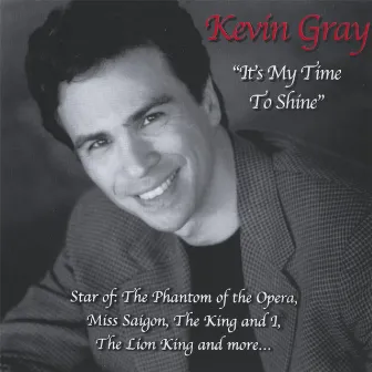 It's My Time To Shine by Kevin Gray