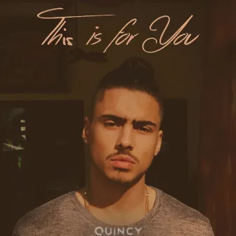 This Is For You by Quincy