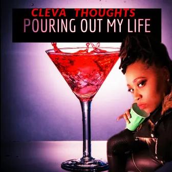 Pouring Out My Life by Cleva Thoughts