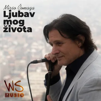 Ljubav mog zivota by Mirso Comaga