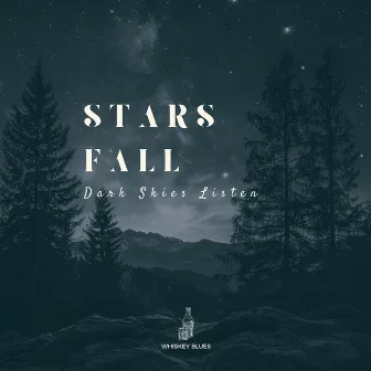 Stars Fall, Dark Skies Listen by Whiskey Blues