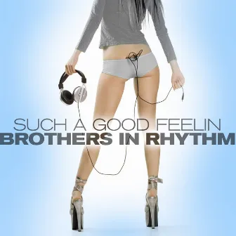 Such A Good Feelin' by Brothers In Rhythm