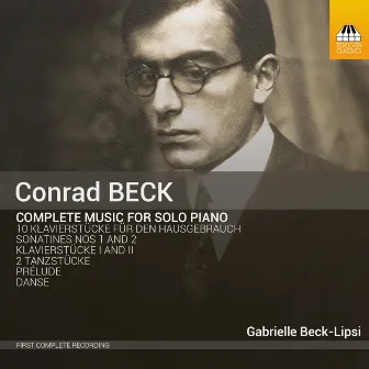 Beck: Complete Music for Solo Piano by Conrad Beck