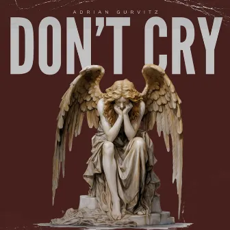 Don't cry by Adrian Gurvitz