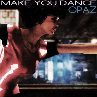 Make You Dance (Opaz) by Ray Hayden