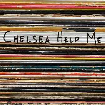 Chelsea Help Me by John Gallagher Jr.