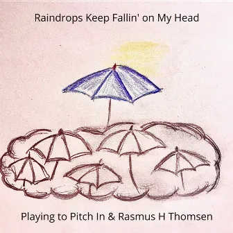 Raindrops Keep Fallin' on My Head by Rasmus H Thomsen