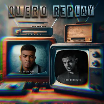 Quero Replay by DJ Henrique da VK