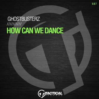 How Can We Dance by Ghostbusterz