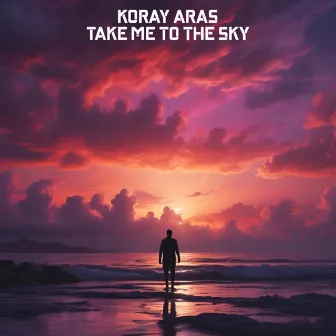 Take Me to the Sky by Koray Aras