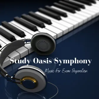 Study Oasis Symphony: Music For Exam Preparation by Start Of Something Good