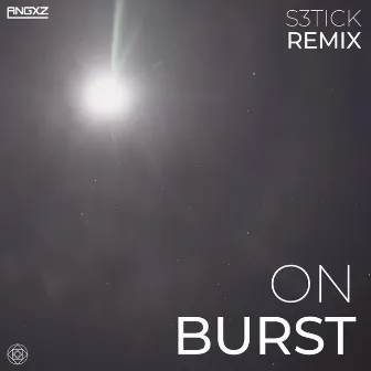 On Burst (Remix) by ANGXZ