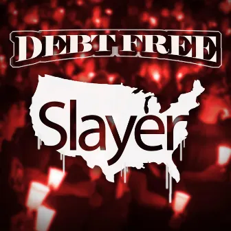 Slayer by Debt Free