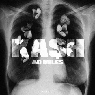 40 Miles by Ka$h