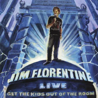 Get the Kids Out of the Room by Jim Florentine