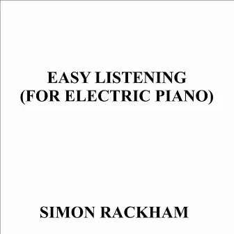 Easy Listening (For Electric Piano) by Simon Rackham