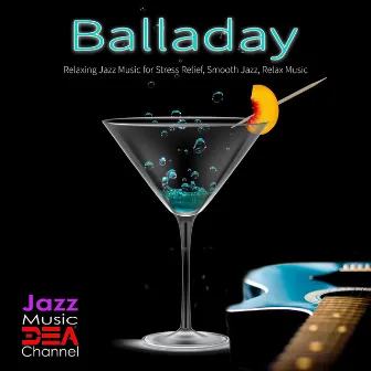 Balladay: Relaxing Jazz Music for Stress Relief, Smooth Jazz, Relax Music by Jazz 2 Relax