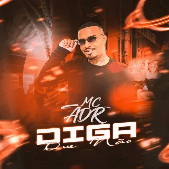 Diga Que Não by MC ADR