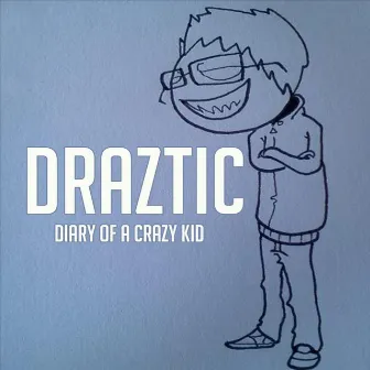 Diary of a Crazy Kid by Draztic Music