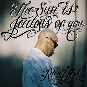 The Sun is Jealous of You by Ricky Hil