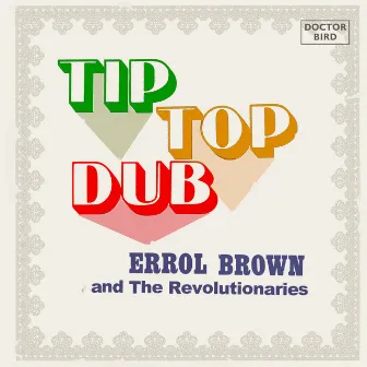 Tip Top Dub by Errol Brown & The Revolutionaries