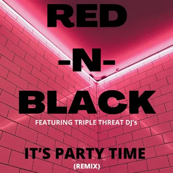 It’s Party Time (Remix) by Red-N-Black