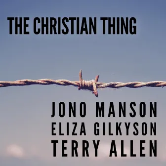 The Christian Thing (feat. Eliza Gilkyson & Terry Allen) by Jono Manson