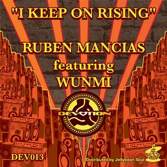 I Keep Rising by Ruben Mancias