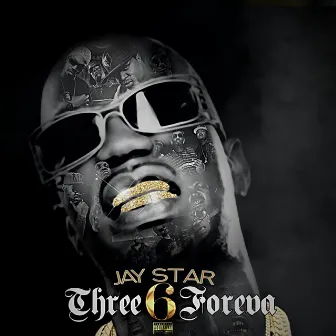 Three 6 Foreva by Jay Star