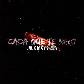 Cada Que Te Miro by Jack Mx